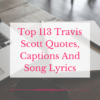 Top 113 Travis Scott Quotes, Captions And Song Lyrics