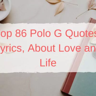 Top 86 Polo G Quotes, Lyrics, About Love and Life