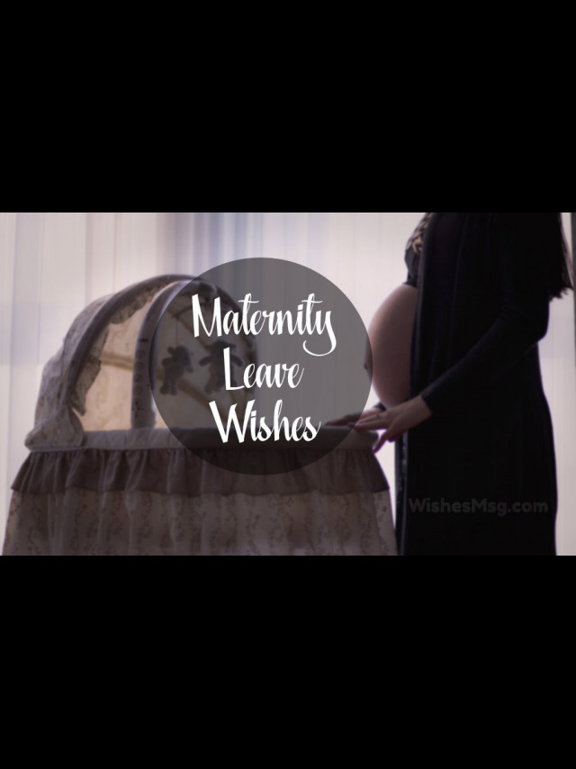 70+ Maternity Leave Wishes, Messages and Quotes