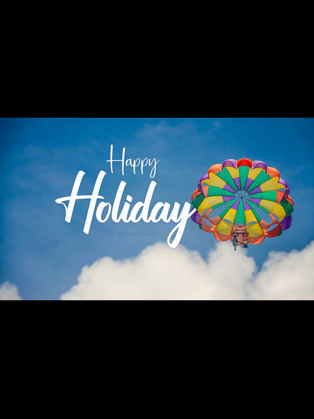 140+ Happy Holiday Wishes, Messages And Quotes