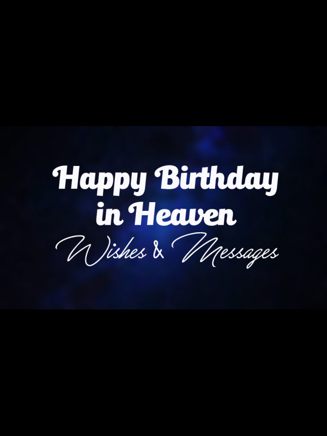 90+ Happy Birthday in Heaven Heavenly Birthday Wishes